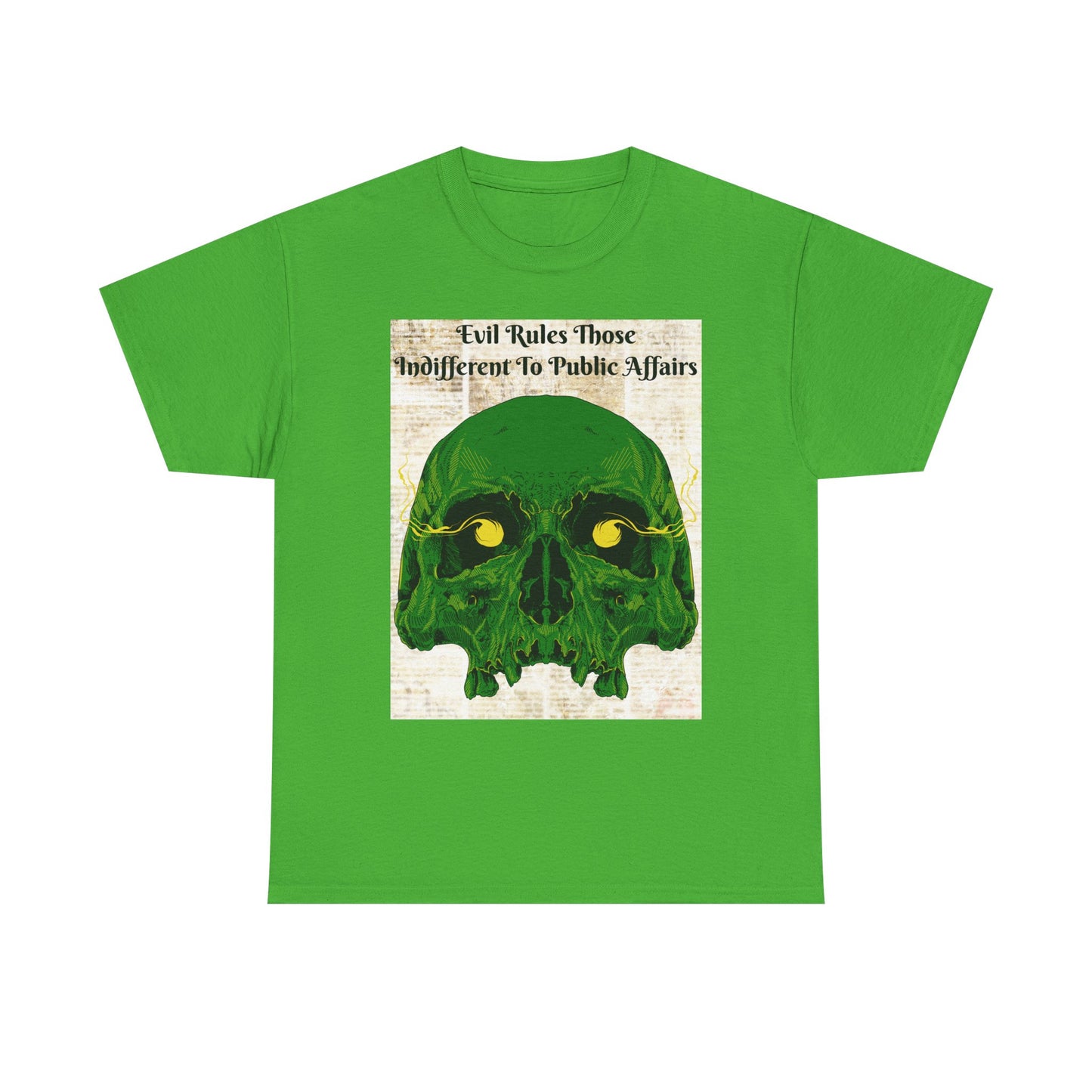 Camiseta «El mal gobierna a quienes son indiferentes a los asuntos públicos» - Diseño de calavera (13 colores)