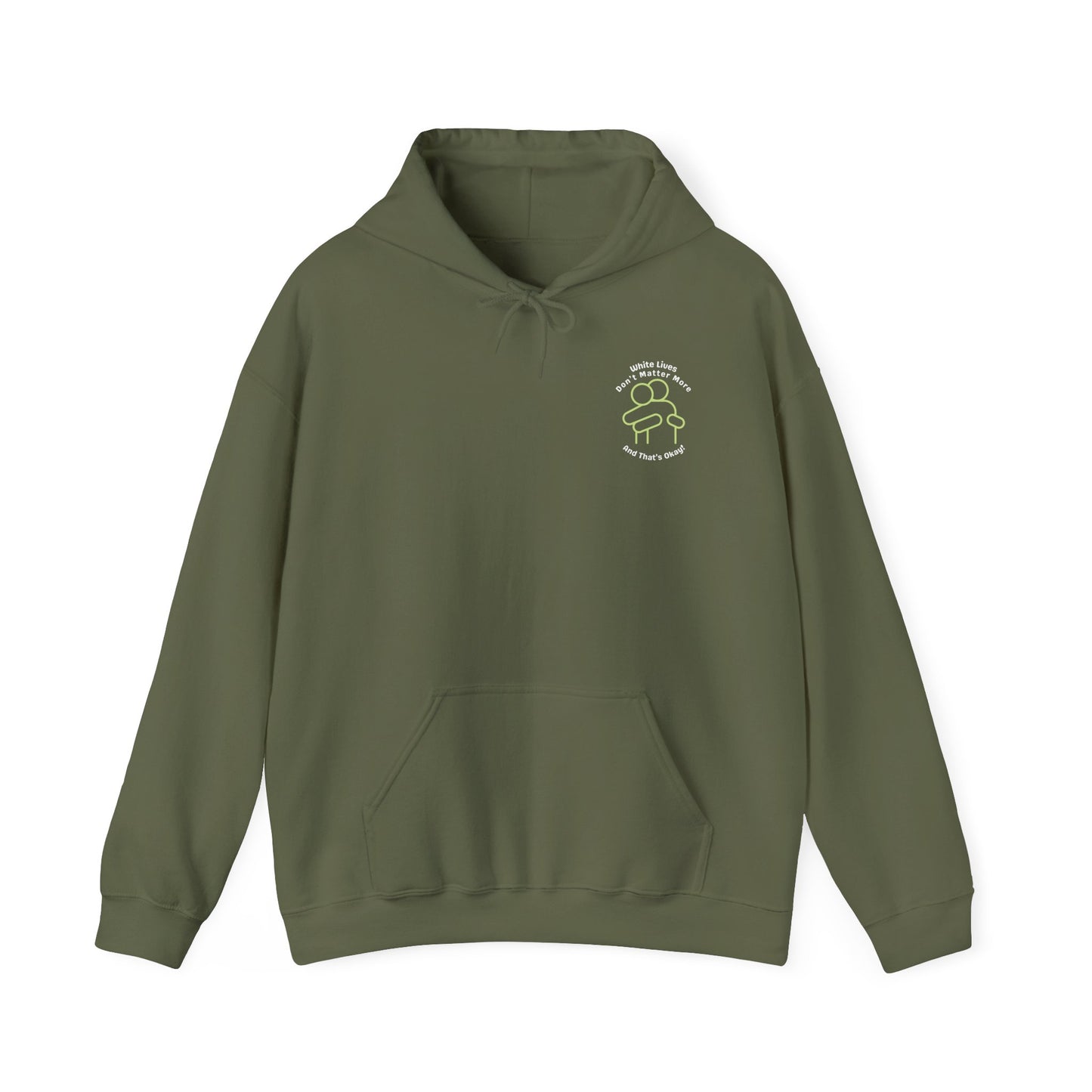 Hooded Sweatshirt - White Lives Don't Matter More And That's Okay