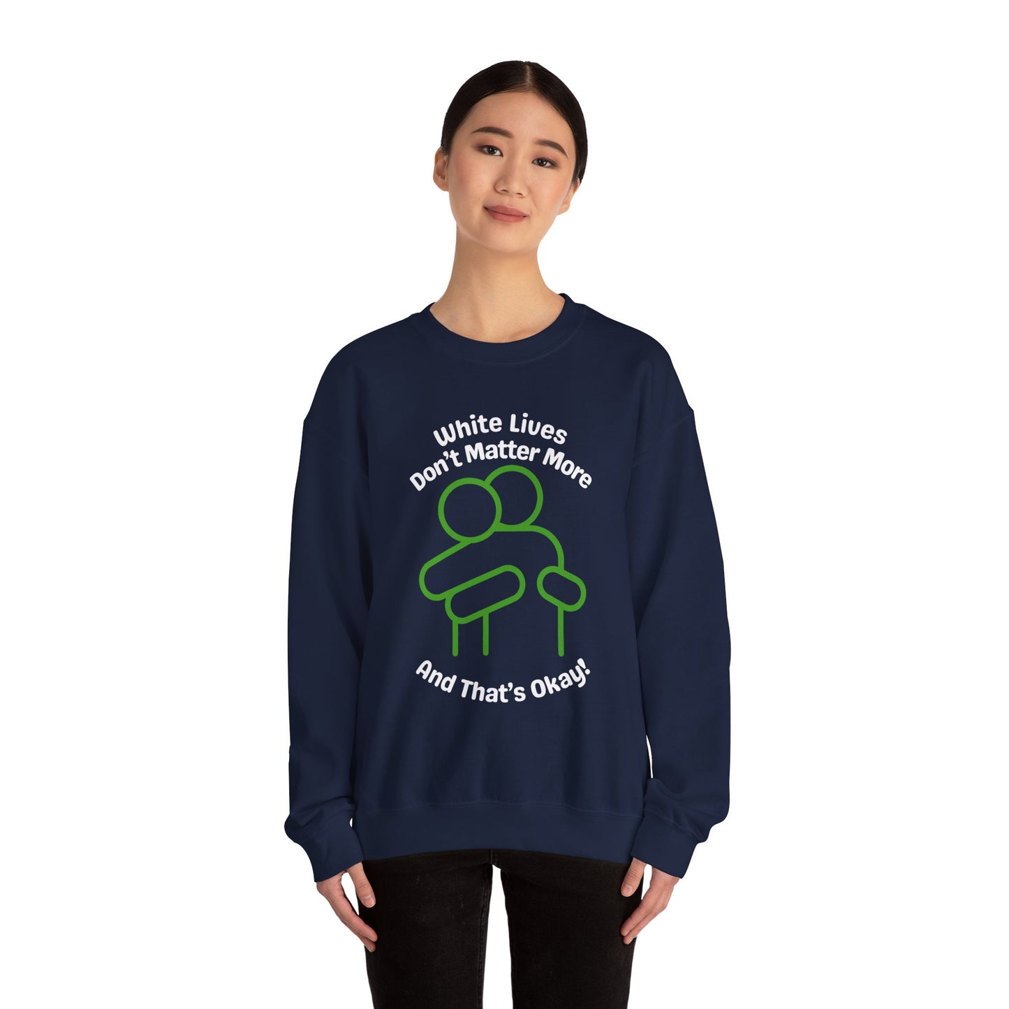 Heavyweight Sweatshirt "White Lives Don't Matter More And That's Okay!" with HUG