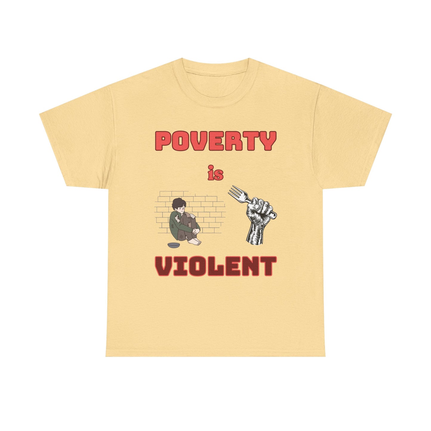 Graphic Tee - "Poverty is Violent" 4 Color Choices