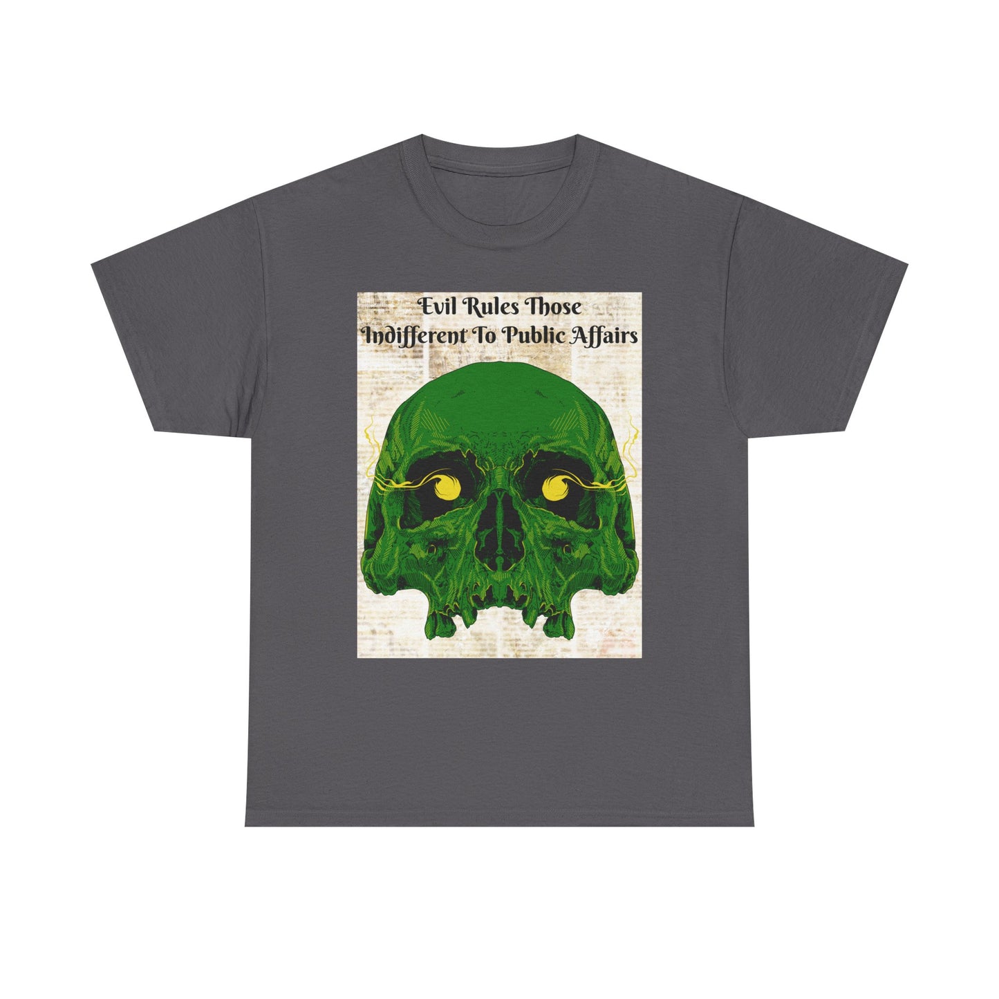 Camiseta «El mal gobierna a quienes son indiferentes a los asuntos públicos» - Diseño de calavera (13 colores)