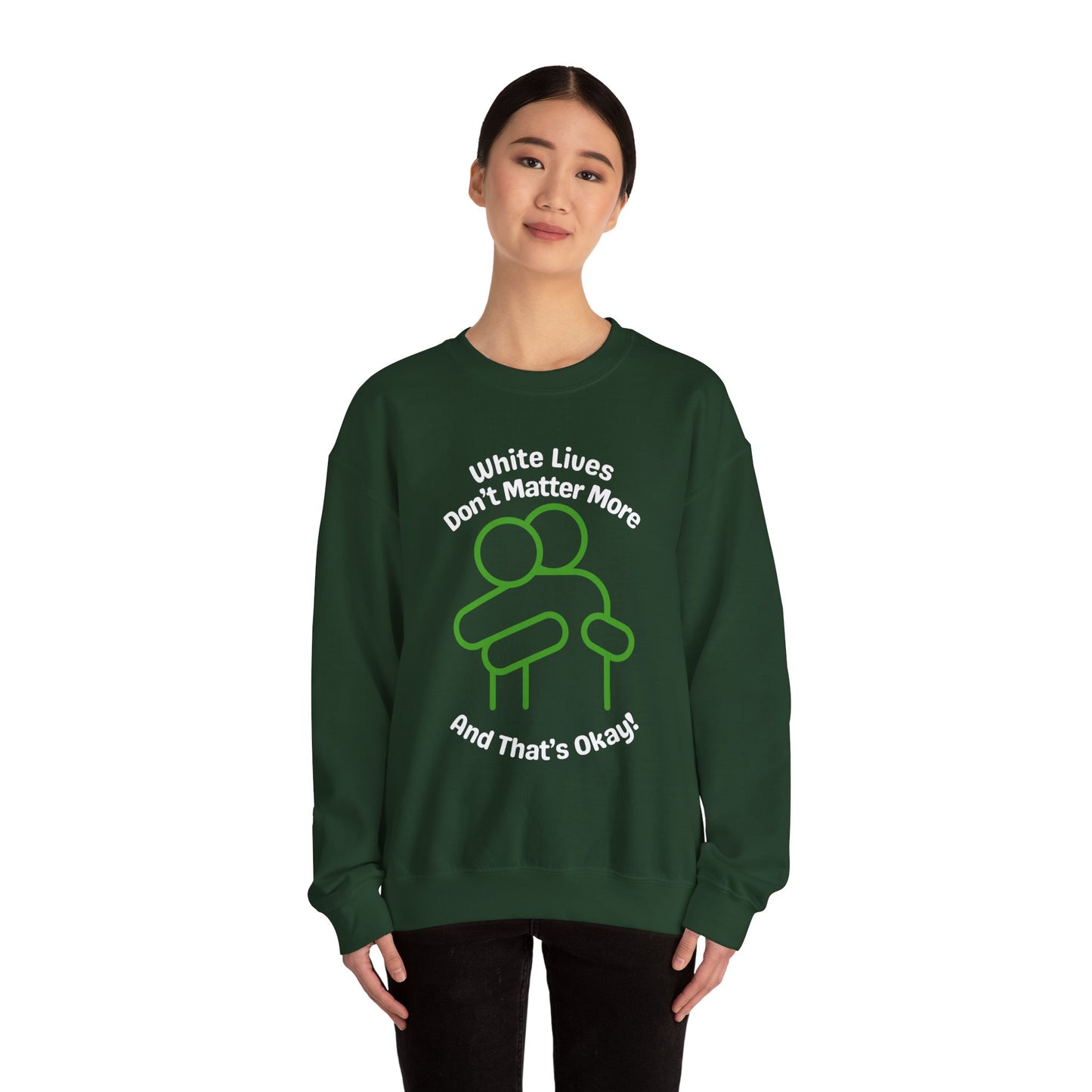 Heavyweight Sweatshirt "White Lives Don't Matter More And That's Okay!" with HUG