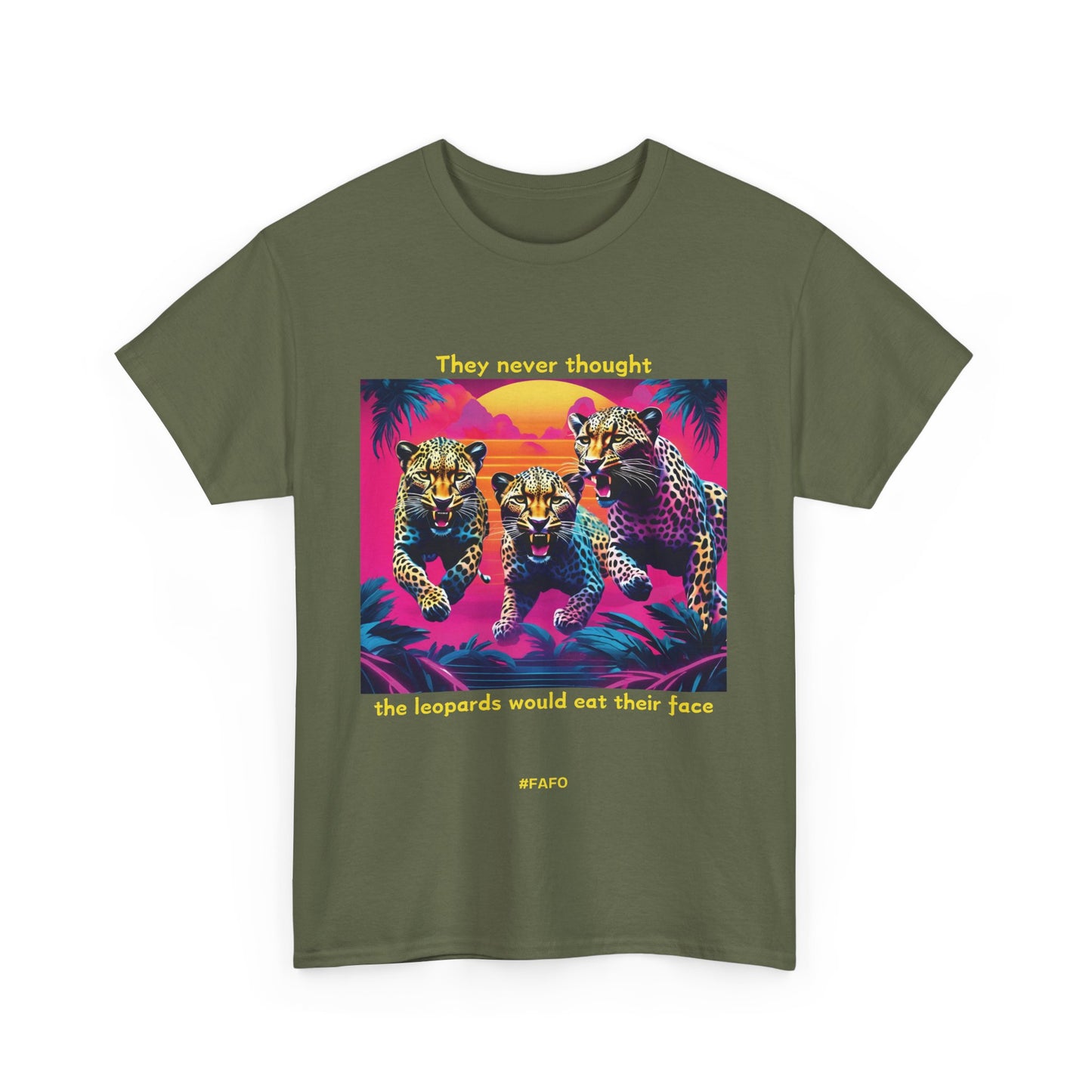 Funny T-Shirt: (10 Dark Colors) "They Never Thought The Leopards Would Eat Their Face FAFO"