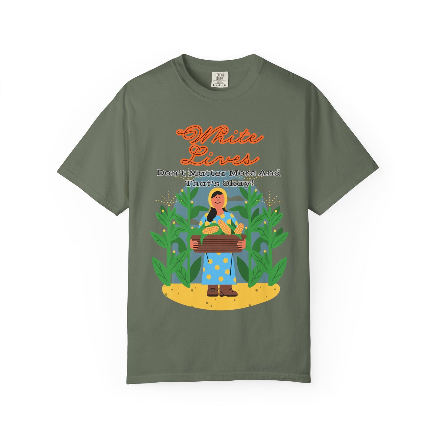 'White Lives Don't Matter More And That's Okay!' T-Shirt