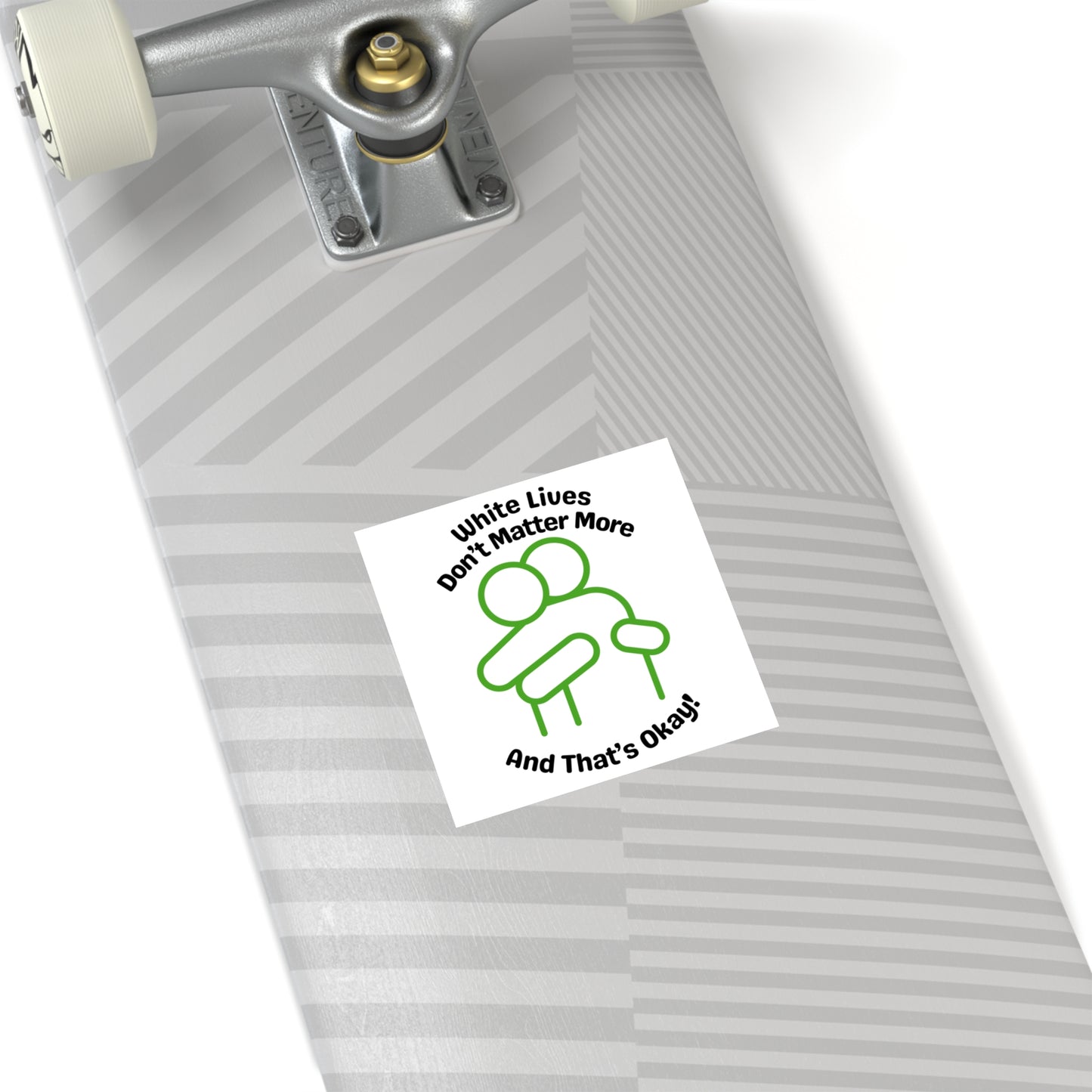 "White Lives Don't Matter More And That's Okay!" Square Stickers, Indoor\Outdoor 2" to 6" Square