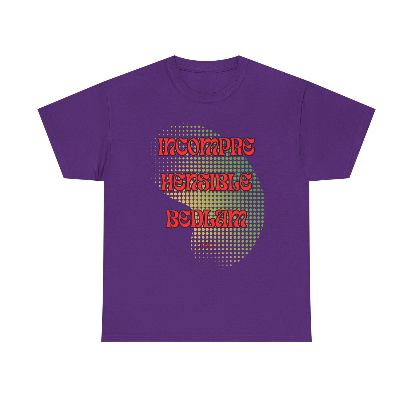 Cotton Tee - Incomprehensible Bedlam - FAFO Graphic 12 Colors