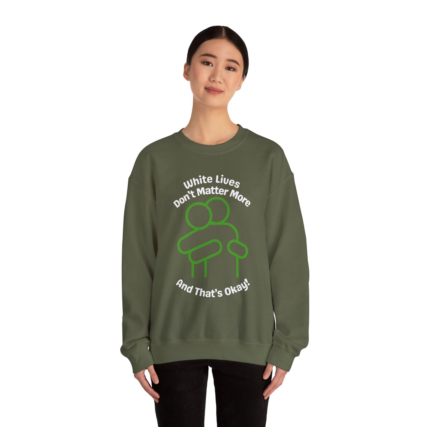 Heavyweight Sweatshirt "White Lives Don't Matter More And That's Okay!" with HUG