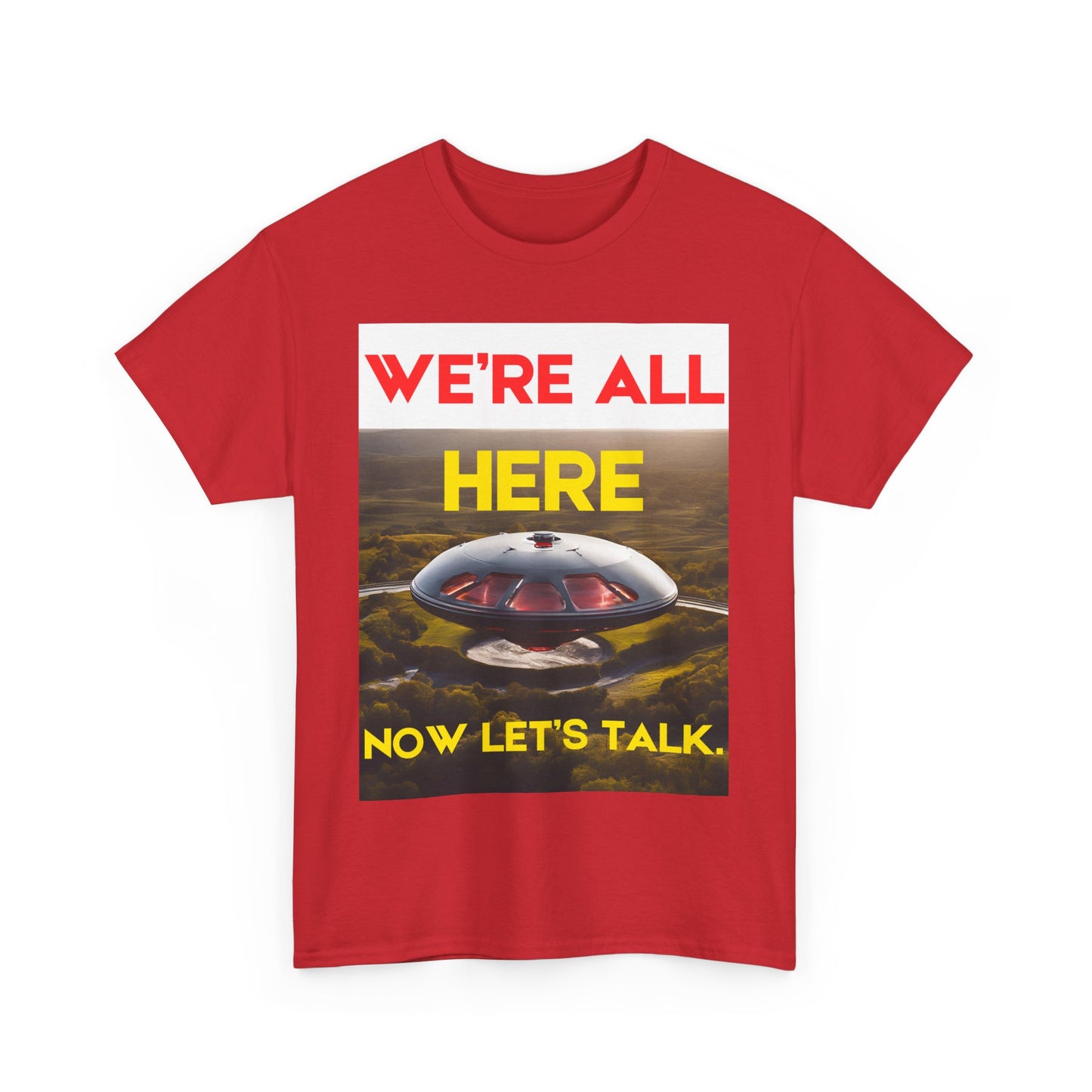 Camiseta con gráfico OVNI: "Estamos todos aquí, ahora hablemos". ¡13 colores!