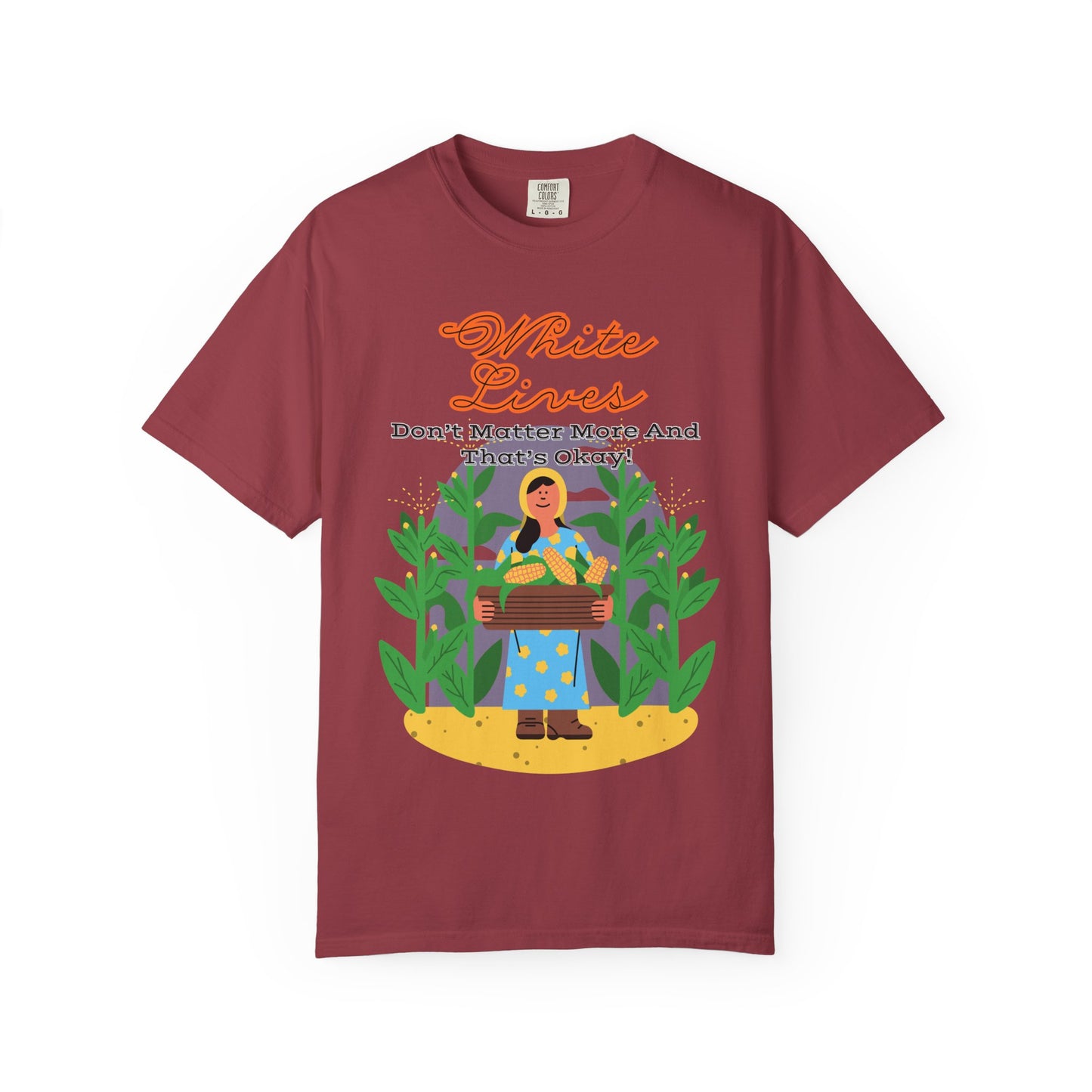 'White Lives Don't Matter More And That's Okay!' T-Shirt