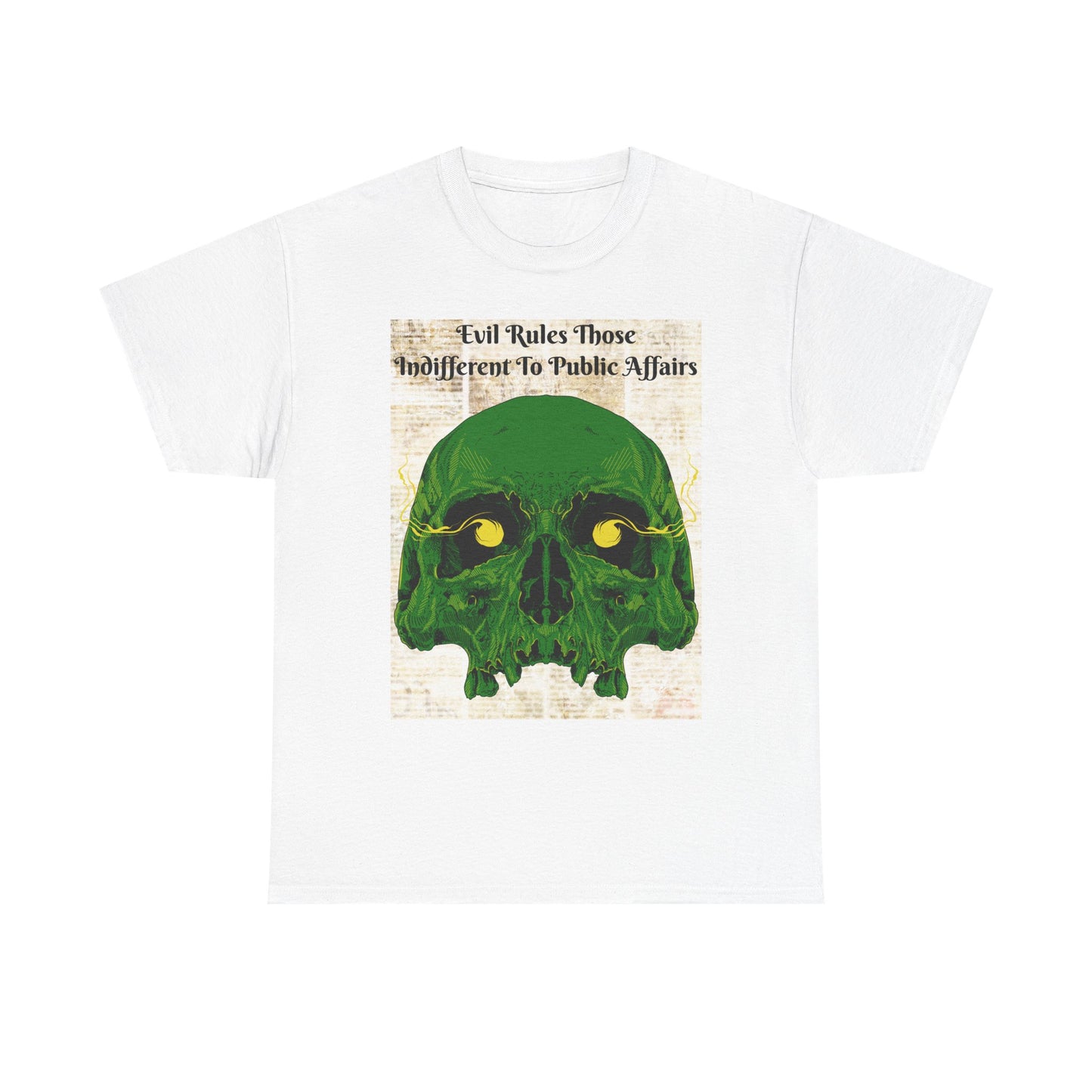 Camiseta «El mal gobierna a quienes son indiferentes a los asuntos públicos» - Diseño de calavera (13 colores)