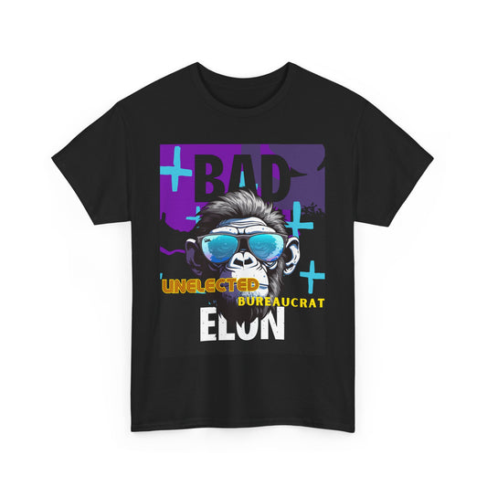 T-Shirt - 'Bad Elon Unelected Bureaucrat' 13 Colors