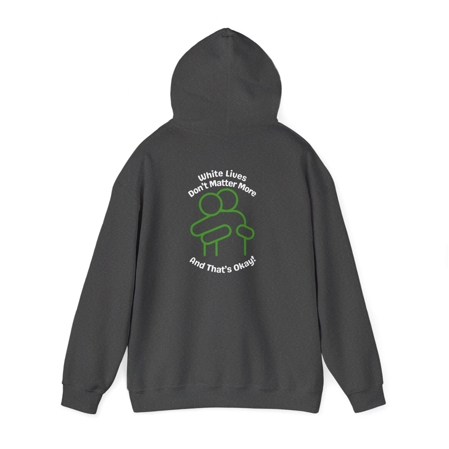 Hoodie "White Lives Don't Matter More And That's Okay" with HUG 2 Sides