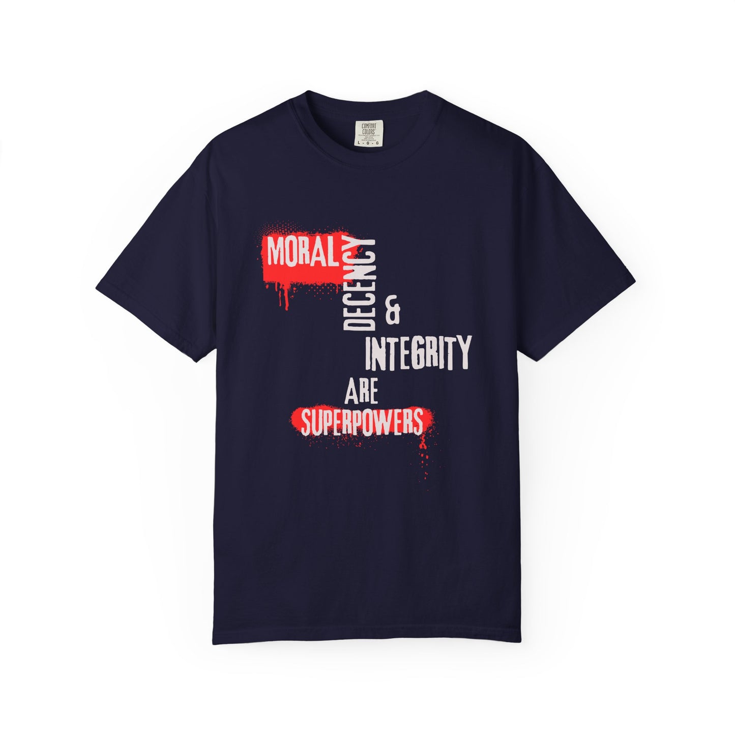 T-Shirt — “Moral Decency & Integrity Are Superpowers”