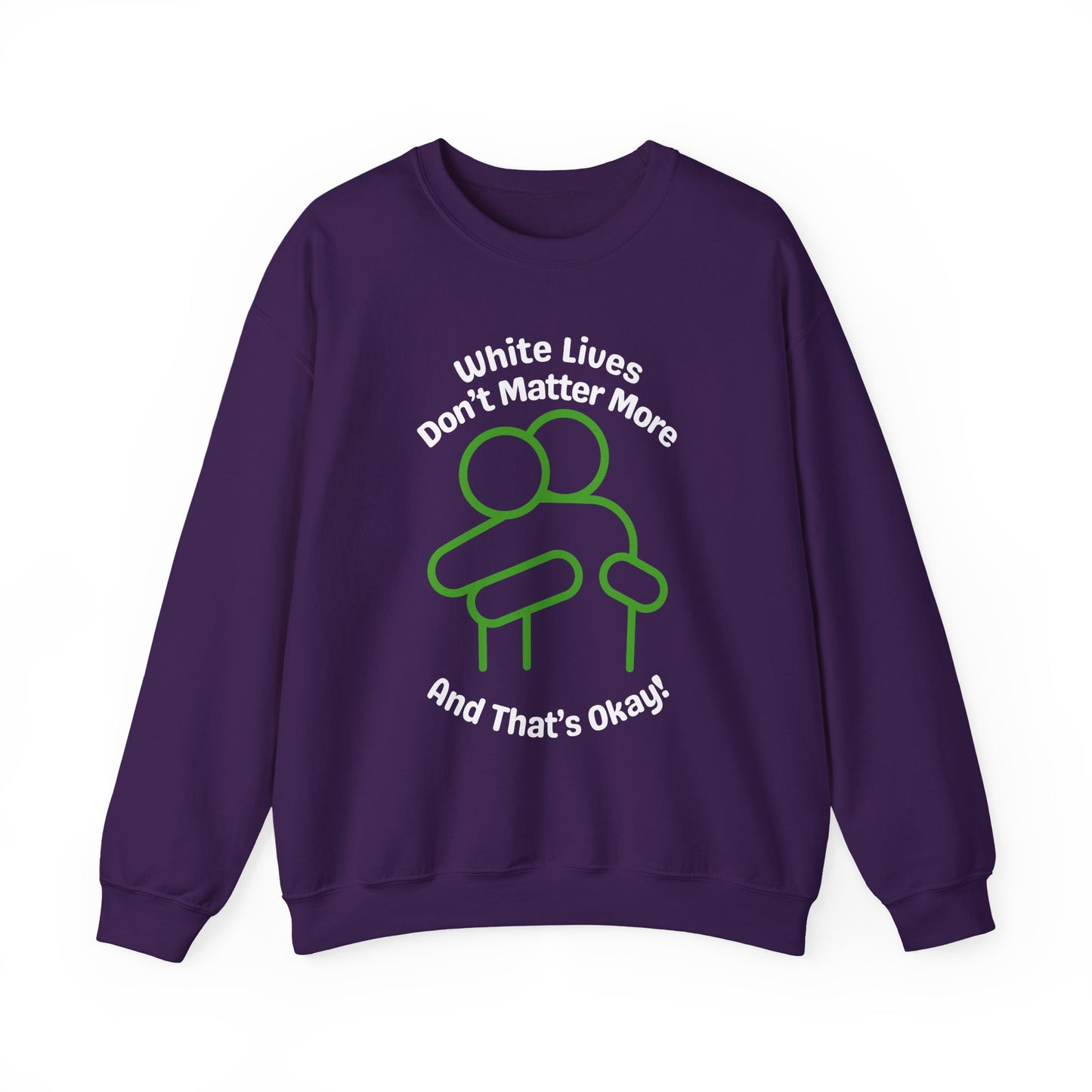 Heavyweight Sweatshirt "White Lives Don't Matter More And That's Okay!" with HUG