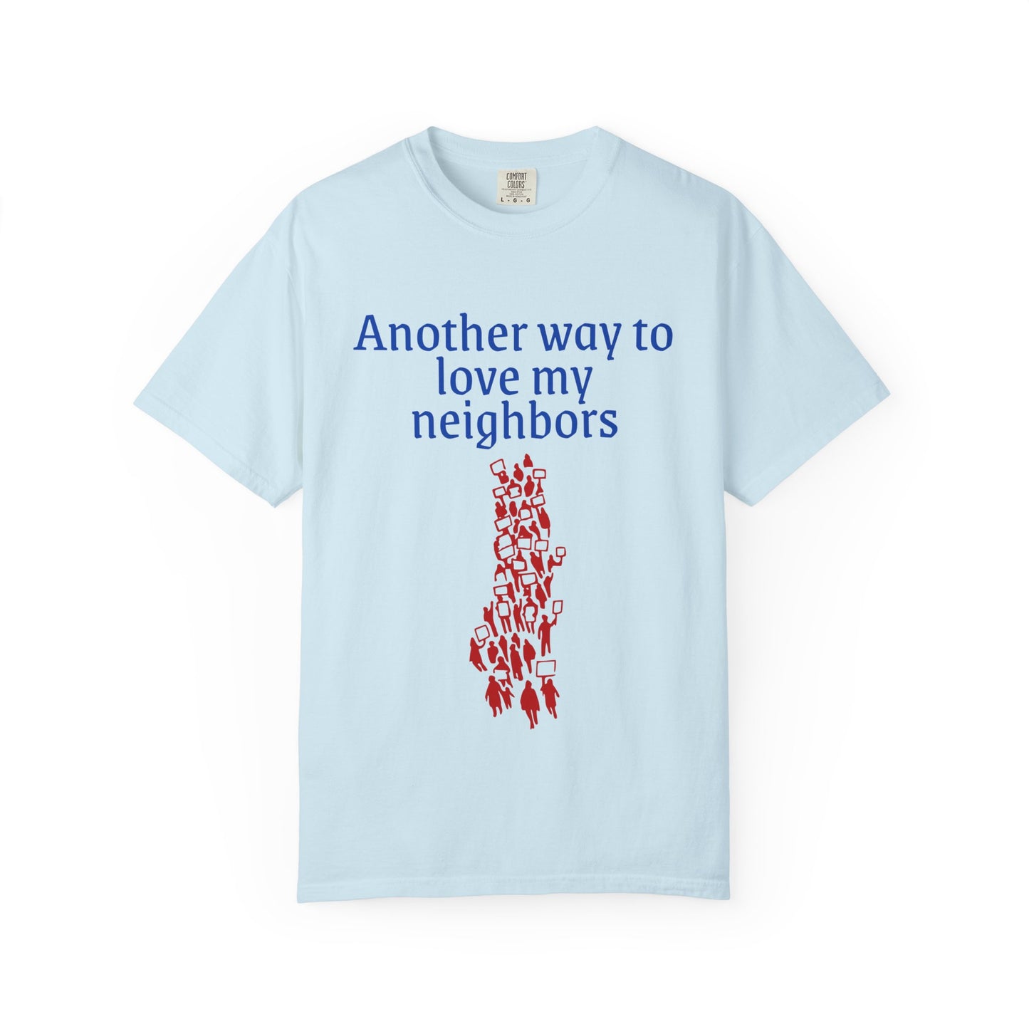 T-Shirt — 'Another Way To Love My Neighbors'