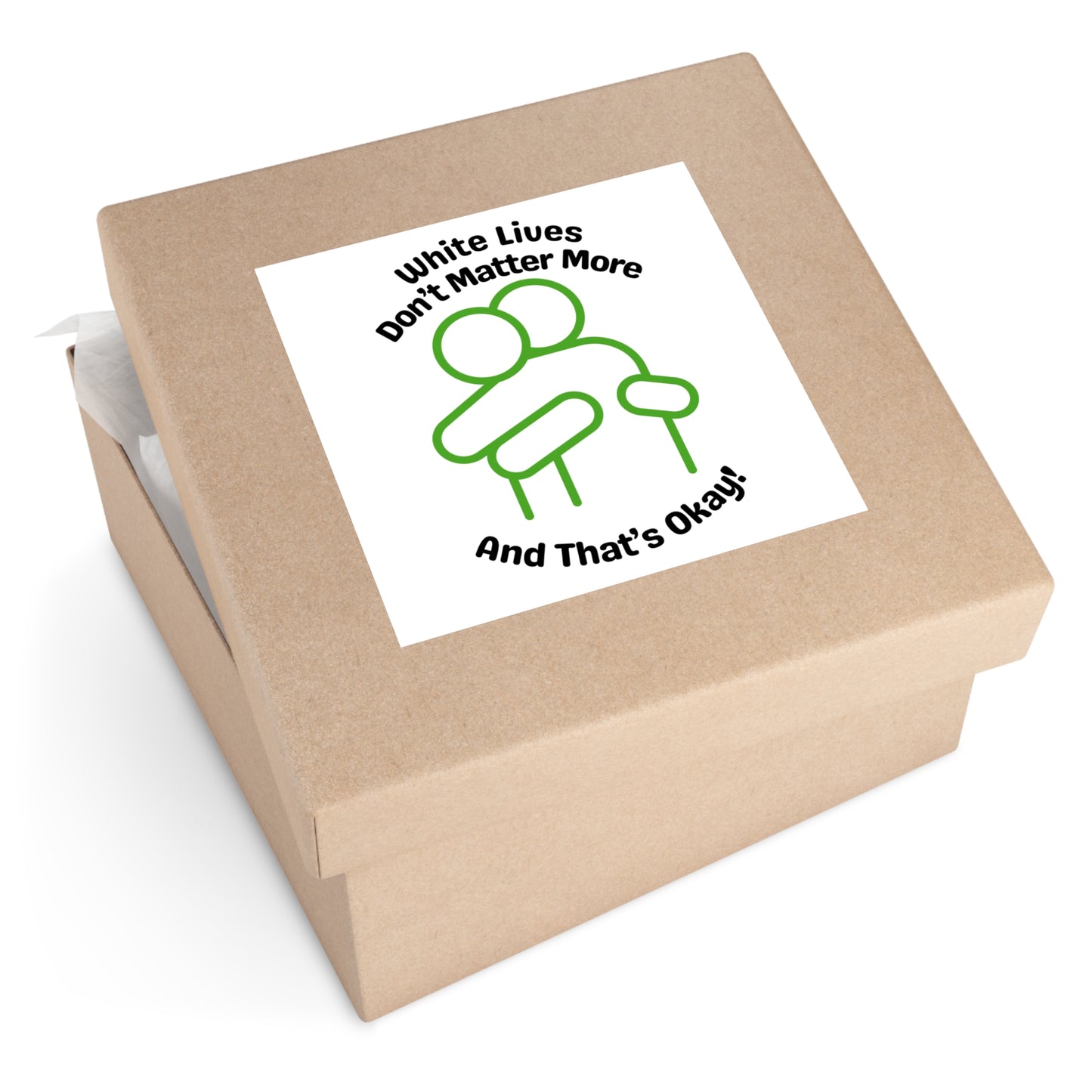 "White Lives Don't Matter More And That's Okay!" Square Stickers, Indoor\Outdoor 2" to 6" Square
