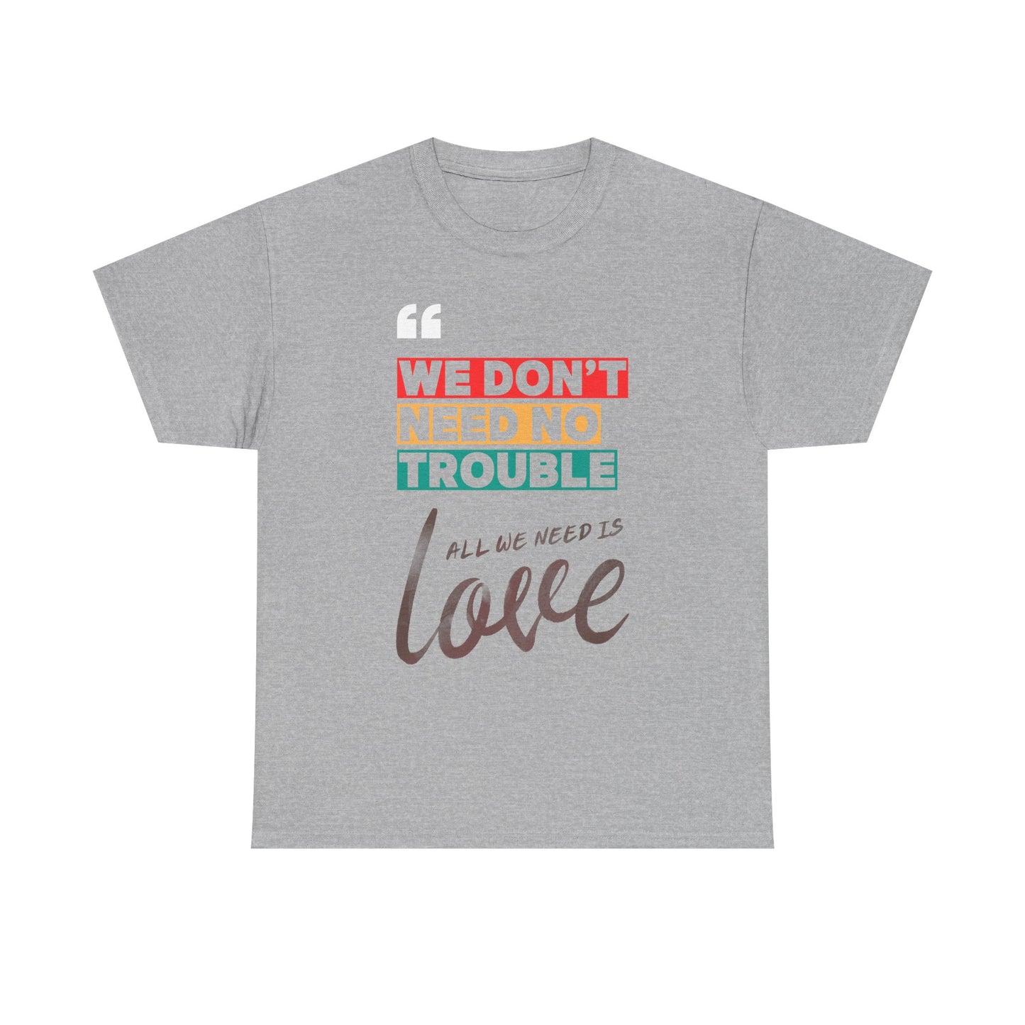 Camiseta «No necesitamos problemas, solo necesitamos amor» en 3 colores