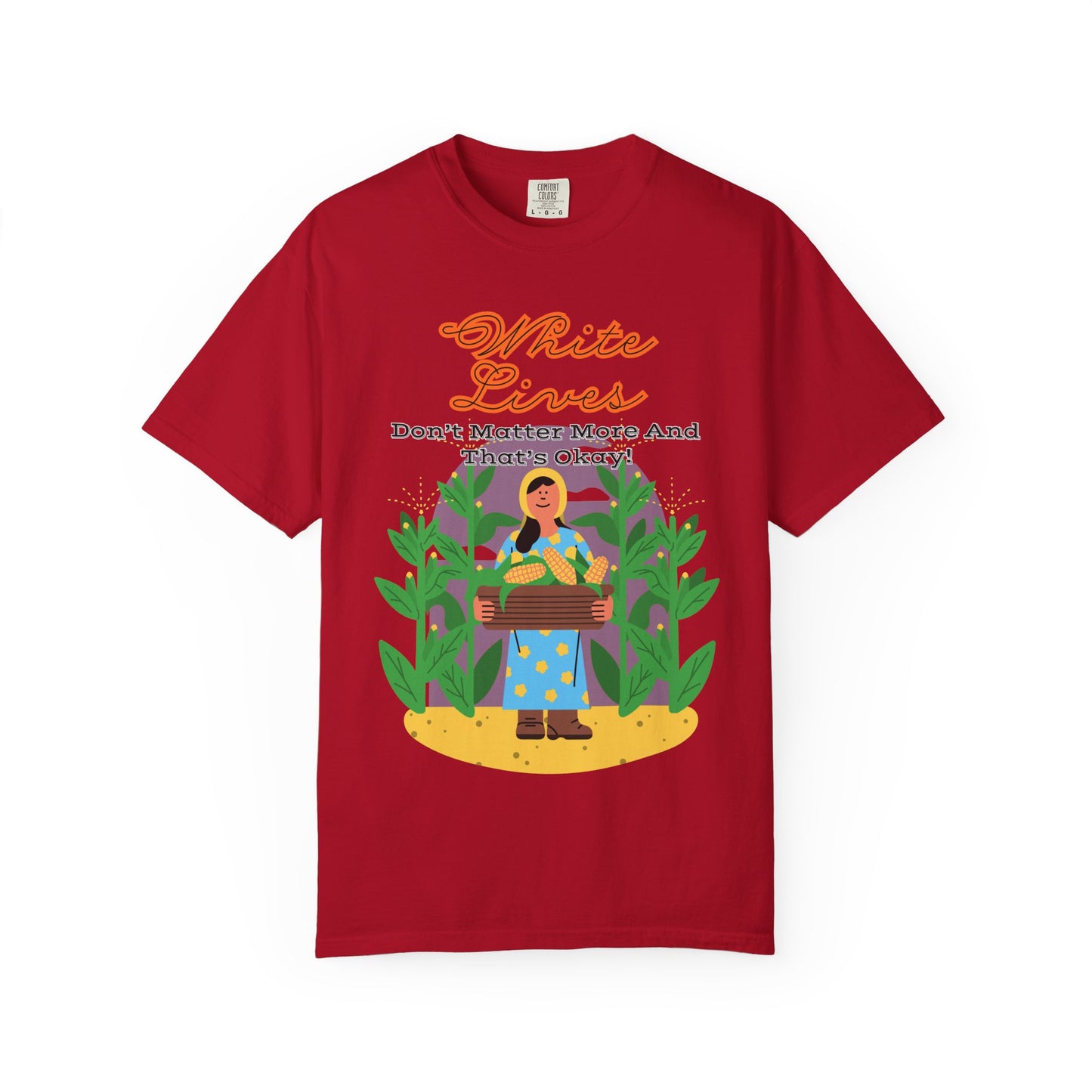 'White Lives Don't Matter More And That's Okay!' T-Shirt