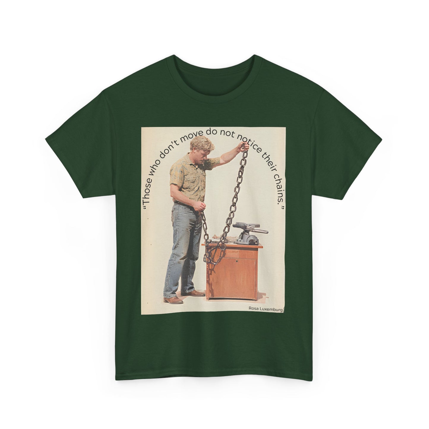 Humorous Tee - 'Those Who Don't Move Do Not Notice Their Chains'