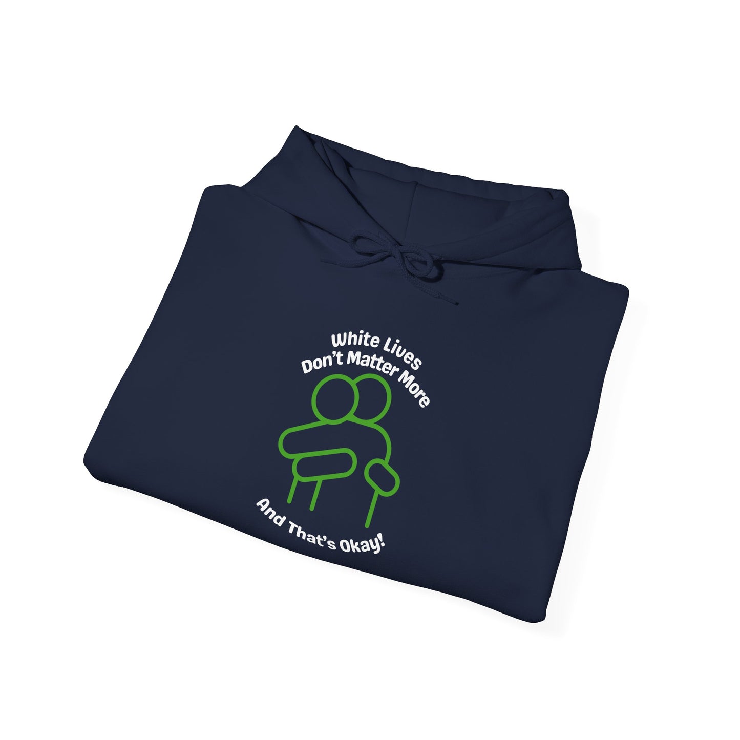 Hoodie "White Lives Don't Matter More And That's Okay" with HUG 2 Sides