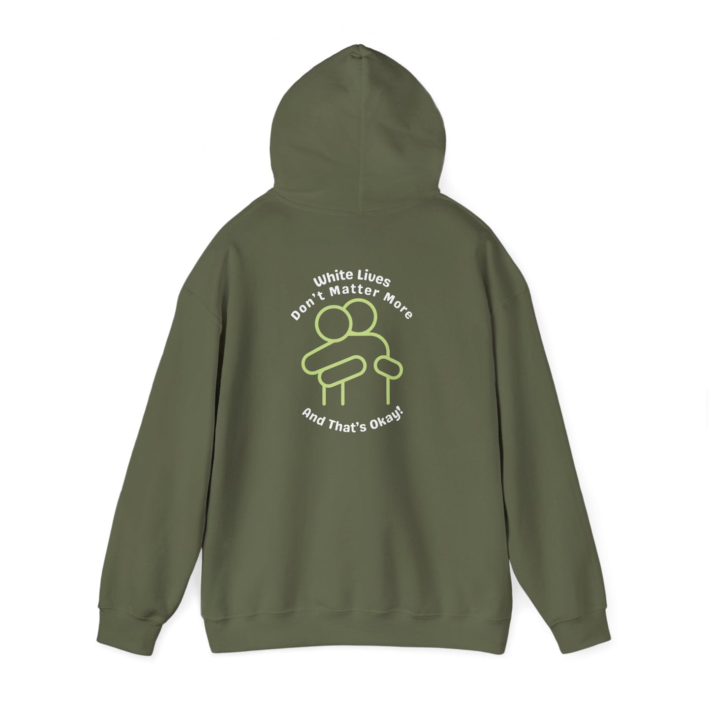 Hooded Sweatshirt - White Lives Don't Matter More And That's Okay