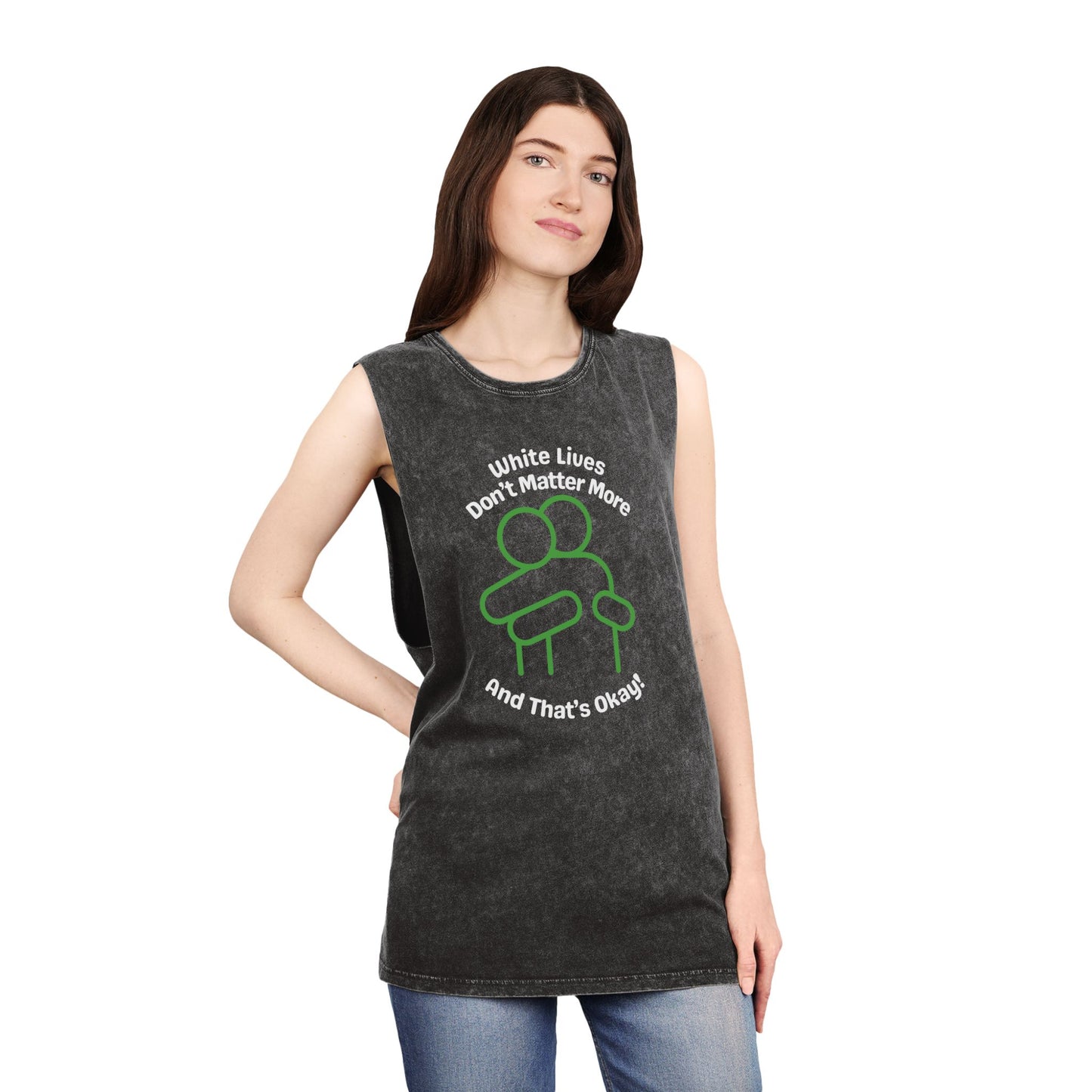 Sleeveless Tank Top, Black Stonewash "White Lives Don't Matter More And That's Okay!" with HUG