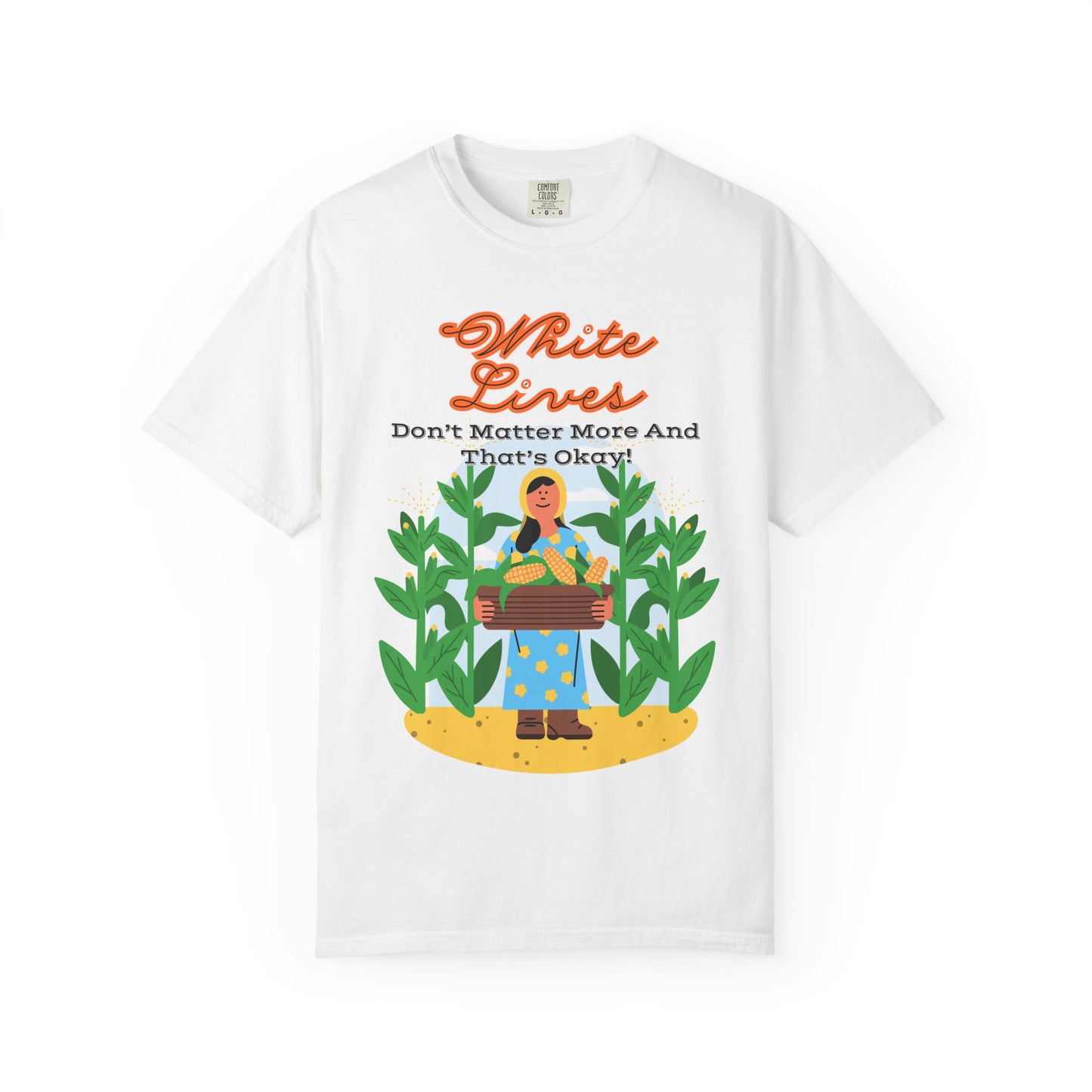 'White Lives Don't Matter More And That's Okay!' T-Shirt