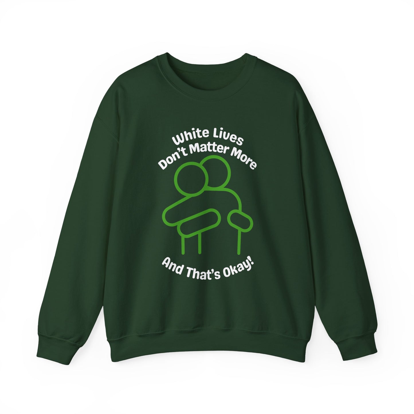 Heavyweight Sweatshirt "White Lives Don't Matter More And That's Okay!" with HUG