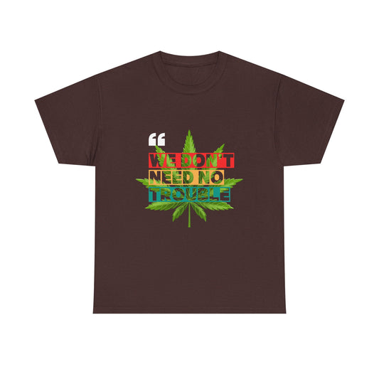 Camiseta de algodón - 420 'No necesitamos ningún problema' 6 colores