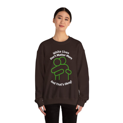 Heavyweight Sweatshirt "White Lives Don't Matter More And That's Okay!" with HUG