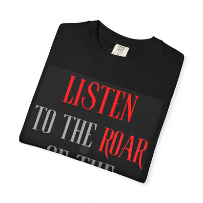 Listen to the Roar of the People T-Shirt