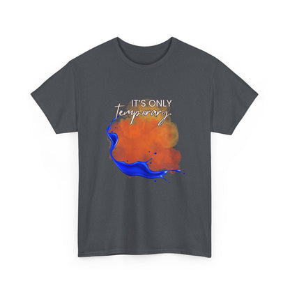 Cotton Tee "It's Only Temporary"