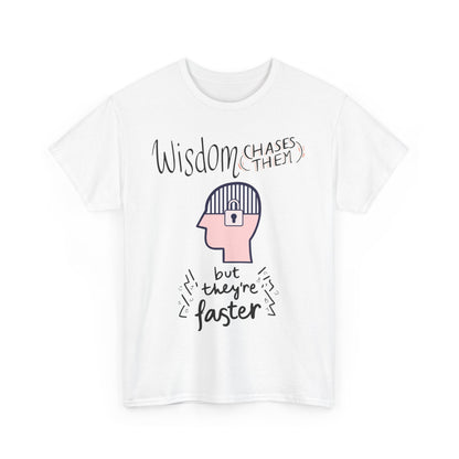 Funny 'Wisdom Chases Them' Tee