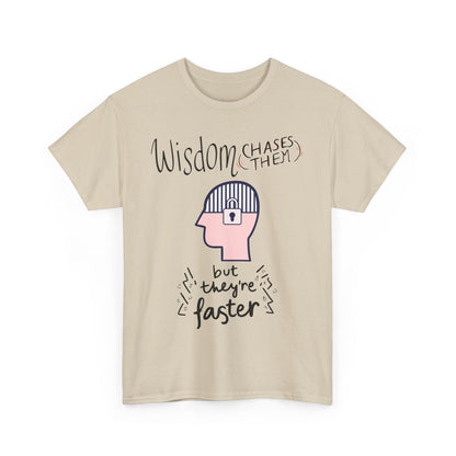 Funny 'Wisdom Chases Them' Tee