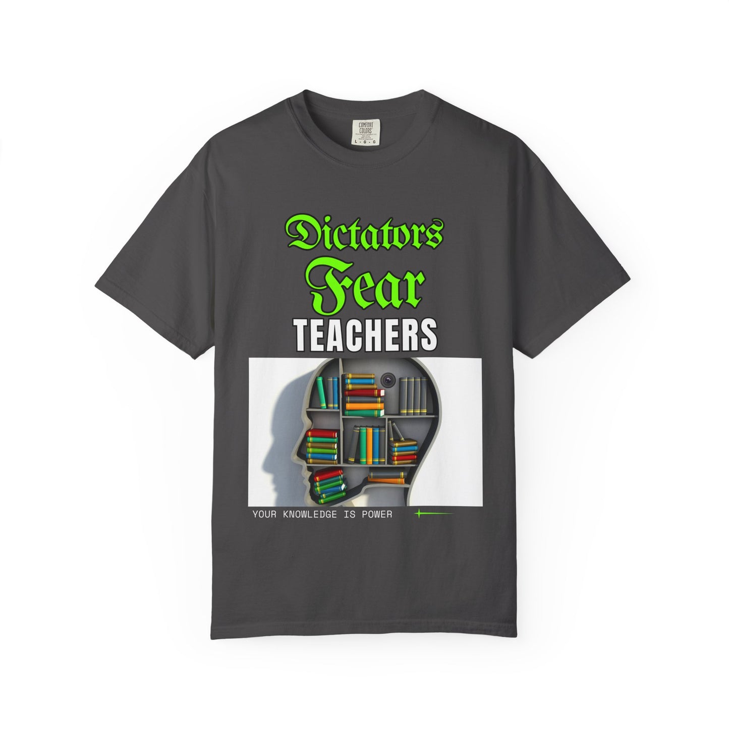 Dictators Fear Teachers - Your Knowledge Is Power" T-Shirt