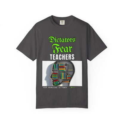Dictators Fear Teachers - Your Knowledge Is Power" T-Shirt