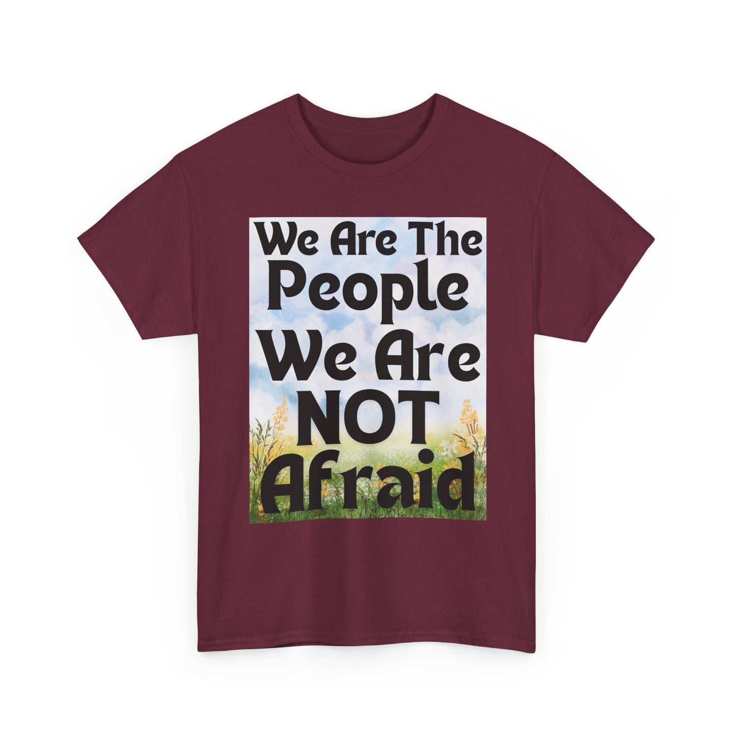 T-Shirt 'We Are The People We Are NOT Afraid'