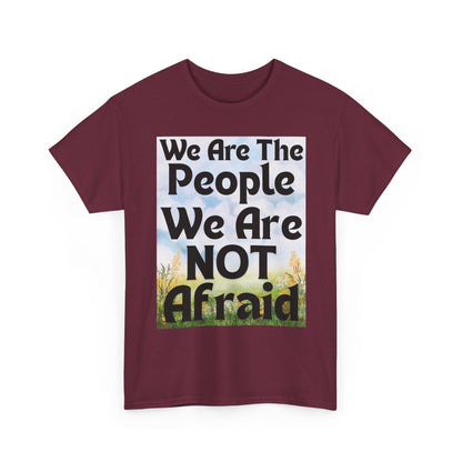 T-Shirt 'We Are The People We Are NOT Afraid'