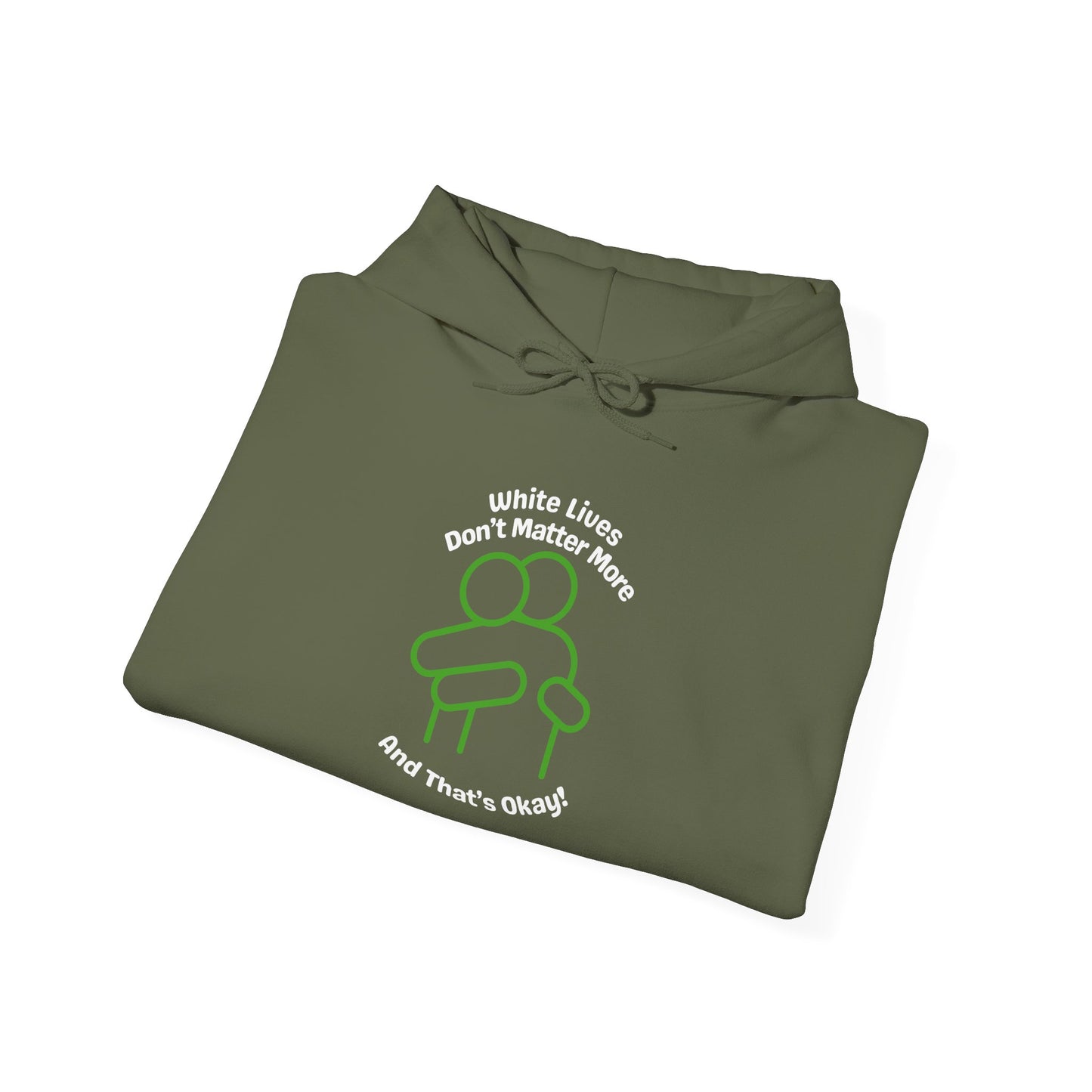 Hoodie "White Lives Don't Matter More And That's Okay" with HUG 2 Sides