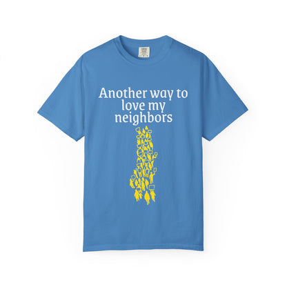 T-Shirt — "Another way to love my neighbors"