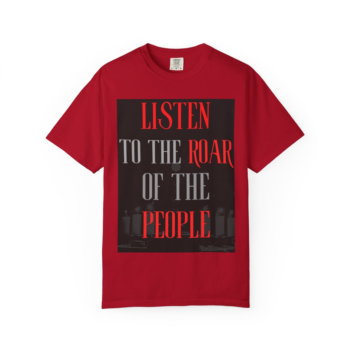 Listen to the Roar of the People T-Shirt