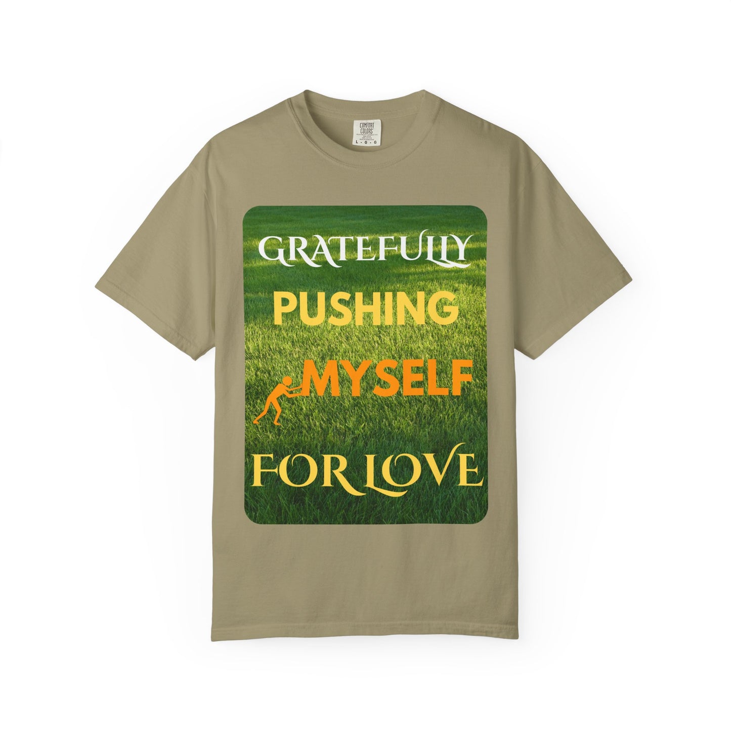 Gratefully Pushing Myself For Love T-shirt