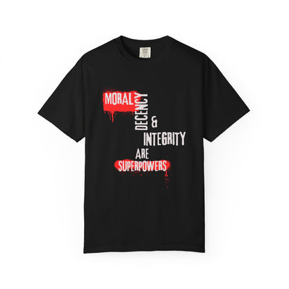 T-Shirt — “Moral Decency & Integrity Are Superpowers”
