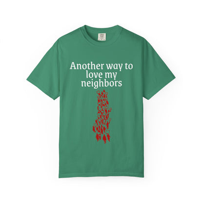 T-Shirt — "Another Way to Love My Neighbors"