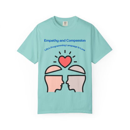 Empathy & Compassion Tee — “Life’s Programming Language Is Love”