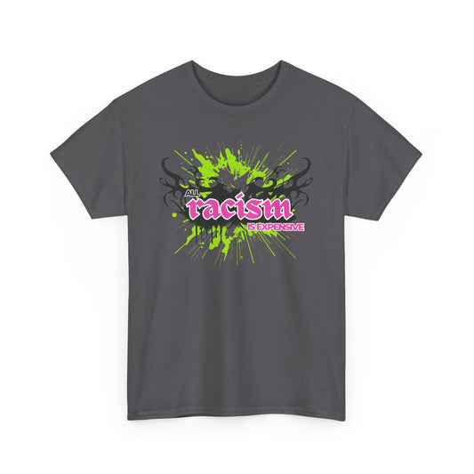 Graphic Tee: Racism Is Expensive