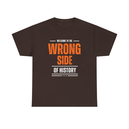 Camiseta gráfica - Bienvenido al lado equivocado de la historia - Disponible en 5 colores