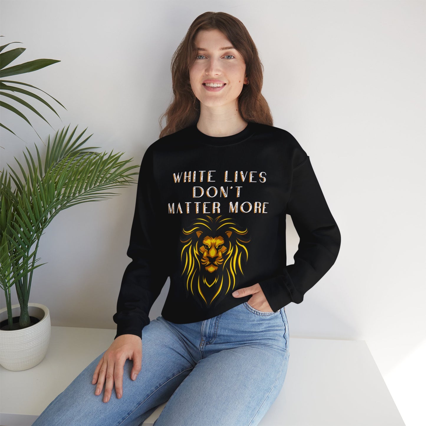 "White Lives Don't Matter More" Crewneck Sweatshirt (Black, with Bold Text & Lion Graphic)