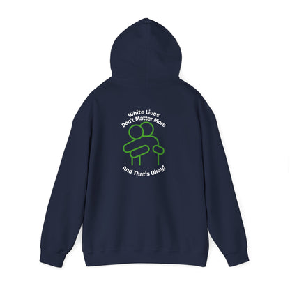 Hoodie "White Lives Don't Matter More And That's Okay" with HUG 2 Sides