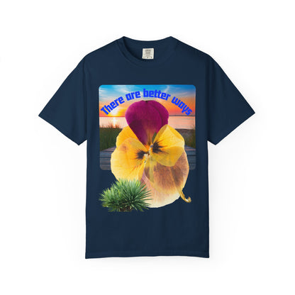 There Are Better Ways Floral Graphic T-Shirt